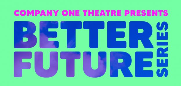 Company One Theatre Presents Better Future Series